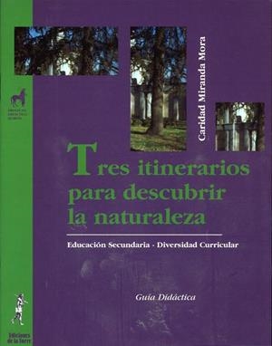TRES ITINERARIOS POR LA NATURALEZA. ÁREA CIENTÍFICO-TECNOLÓGICA (GUÍA DIDÁCTICA) | 9788479603328 | MIRANDA, CARIDAD