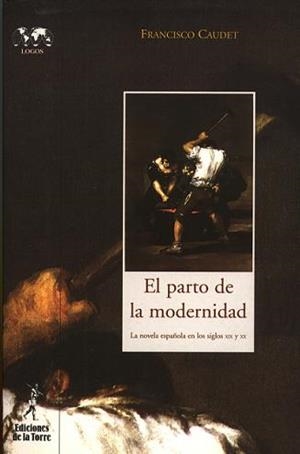 PARTO DE LA MODERNIDAD, EL. LA NOVELA ESPAÑOLA EN LOS SIGLOS XIX Y XX | 9788479603151 | CAUDET, FRANCISCO