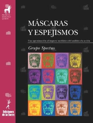 MÁSCARAS Y ESPEJISMOS. UNA APROXIMACIÓN AL IMPACTO MEDIÁTICO. DEL ANÁLISIS A LA ACCIÓN | 9788479603342 | GRUPO SPECTUS