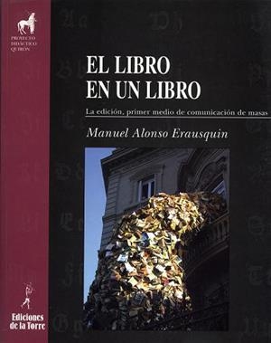 LIBRO EN UN LIBRO, EL. LA EDICIÓN, PRIMER MEDIO DE COMUNICACIÓN DE MASAS | 9788479603205 | ALONSO ERAUSQUIN, MANUEL
