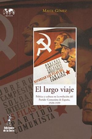 LARGO VIAJE, EL. POLÍTICA Y CULTURA EN LA EVOLUCIÓN DEL PARTIDO COMUNISTA DE ESPAÑA | 9788479603458 | GÓMEZ, MAYTE