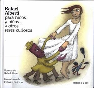 RAFAEL ALBERTI PARA NIÑOS Y NIÑAS... Y OTRO SERES CURIOSO | 9788479603625 | ALBERTI, RAFAEL