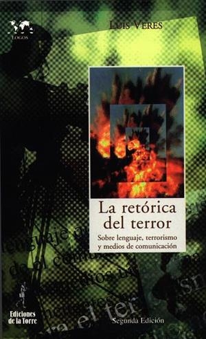 RETÓRICA DEL TERROR, LA. SOBRE LENGUAJE, TERRORISMO Y MEDIOS DE COMUNICACIÓN | 9788479603755 | VERES, LUIS
