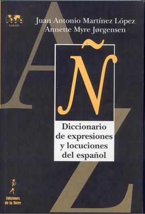 DICCIONARIO DE EXPRESIONES Y LOCUCIONES DEL ESPAÑOL | 9788479604127 | MARTÍNEZ LÓPEZ, JUAN ANTONIO / MYRE JØRGENSEN, ANNETTE