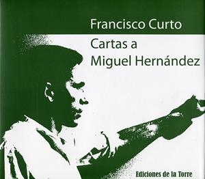 CARTAS A MIGUEL HERNÁNDEZ | 9788479604318 | CURTO, FRANCISCO