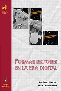 FORMAR LECTORES EN LA ERA DIGITAL | 9788479607524 | MERINO MERINO, PACIANO / POLANCO ALONSO, JOSÉ LUIS
