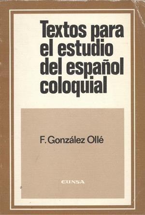 TEXTOS PARA EL ESTUDIO DEL ESPAÑOL COLOQUIAL | 9788431301118 | GONZÁLEZ OLLE, FERNANDO