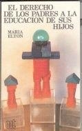 DERECHO DE LOS PADRES A LA EDUCACIÓN DE SUS HIJOS, EL | 9788431307721 | ELTON, MARÍA