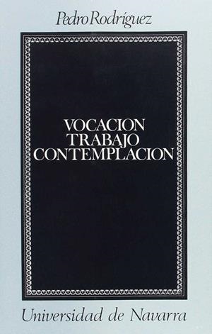 VOCACIÓN, TRABAJO, CONTEMPLACIÓN | 9788431309589 | RODRÍGUEZ, PEDRO