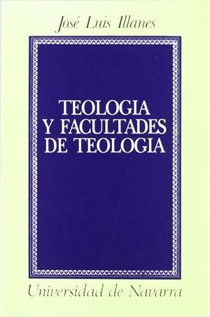 TEOLOGÍA Y FACULTADES DE TEOLOGÍA | 9788431311131 | ILLANES MAESTRE, JOSÉ LUIS