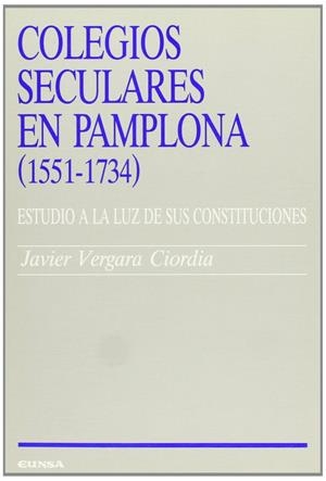 COLEGIOS SECULARES EN PAMPLONA (1551-1734) | 9788431311254 | VERGARA CIORDIA, JAVIER