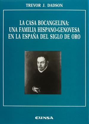 CASA BOCANGELINA, LA : UNA FAMILIA HISPANO-GENOVESA EN LA ESPAÑA DEL SIGLO DE ORO | 9788431311353 | DADSON, TREVOR JOHN