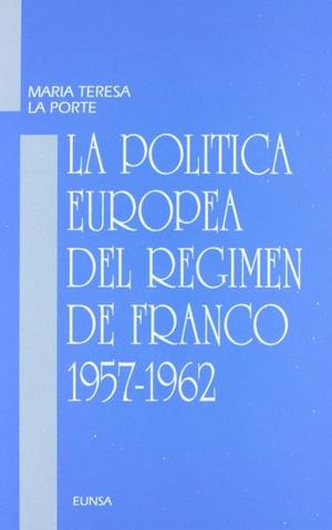 POLÍTICA EUROPEA DEL RÉGIMEN DE FRANCO, 1957-1962, LA | 9788431312176 | LA PORTE, MARÍA TERESA