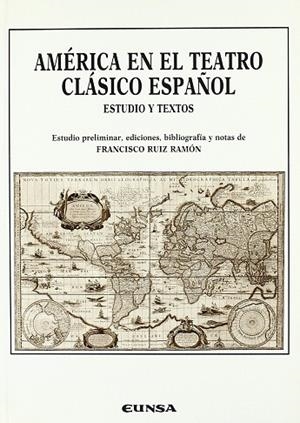 AMÉRICA EN EL TEATRO CLÁSICO ESPAÑOL | 9788431312473 | RUIZ RAMÓN, FRANCISCO