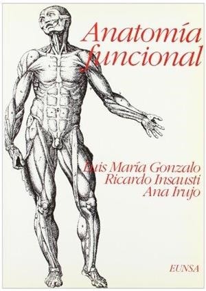 ANATOMÍA FUNCIONAL | 9788431312602 | GONZALO, LUIS MARÍA / INSAUSTI, RICARDO / IRUJO, ANA