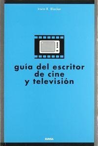 GUÍA DEL ESCRITOR DE CINE Y TELEVISIÓN | 9788431312671 | BLACKER, IRWIN R.
