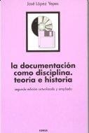 DOCUMENTACIÓN COMO DISCIPLINA, LA | 9788431313289 | LÓPEZ YEPES, JOSÉ