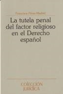 TUTELA PENAL DEL FACTOR RELIGIOSO EN EL DERECHO PENAL, LA | 9788431313753 | PÉREZ-MADRID, FRANCISCA