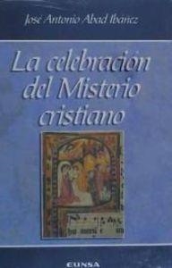 CELEBRACIÓN DEL MISTERIO CRISTIANO, LA | 9788431313876 | ABAD IBÁÑEZ, J.A.