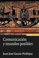 COMUNICACIÓN Y MUNDOS POSIBLES | 9788431314217 | GARCÍA-NOBLEJAS, JUAN JOSÉ