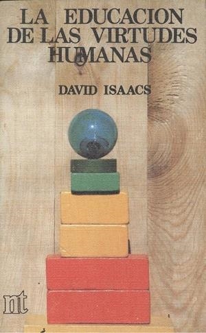 EDUCACIÓN DE LAS VIRTUDES HUMANAS, LA | 9788431304270 | ISAACS, DAVID