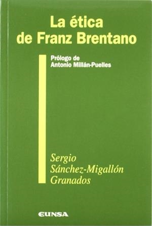ÉTICA DE FRANZ BRENTANO, LA | 9788431314293 | SÁNCHEZ-MIGALLÓN GRANADOS, SERGIO