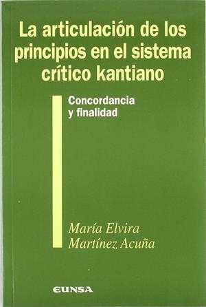 ARTICULACIÓN DE LOS PRINCIPIOS EN EL SISTEMA CRÍTICO KANTIANO, LA | 9788431314552 | MARTÍNEZ ACUÑA, MARÍA ELVIRA