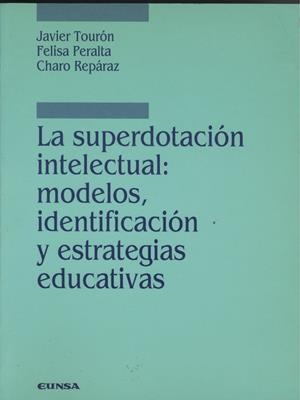 SUPERDOTACIÓN INTELECTUAL, LA | 9788431315962 | TOURÓN FIGUEROA, JAVIER / REPÁRAZ, CHARO / PERALTA LÓPEZ, FELISA