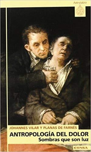 ANTROPOLOGÍA DEL DOLOR | 9788431316495 | VILAR Y PLANAS DE FARNÉS, JOHANNES