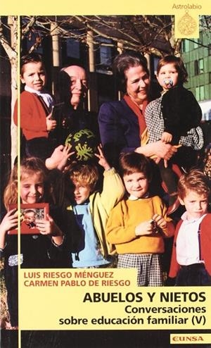 ABUELOS Y NIETOS, CONVERSACIONES SOBRE EDUCACIÓN FAMILIAR | 9788431316723 | RIESGO MÉNGUEZ, LUIS / PABLO DE RIESGO, CARMEN
