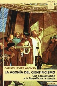 AGONÍA DEL CIENTIFICISMO, LA | 9788431317126 | ALONSO GUTIÉRREZ, CARLOS JAVIER
