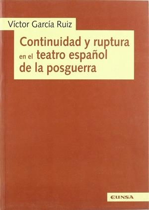CONTINUIDAD Y RUPTURA EN EL TEATRO ESPAÑOL DE LA POSGUERRA | 9788431317171 | GARCÍA RUIZ, VÍCTOR