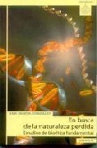 EN BUSCA DE LA NATURALEZA PÉRDIDA, ESTUDIOS DE BIOÉTICA FUNDAMENTAL | 9788431318208 | GONZÁLEZ, ANA MARTA