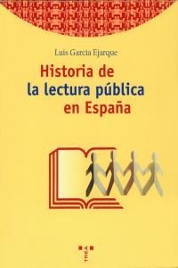 HISTORIA DE LA LECTURA PÚBLICA EN ESPAÑA | 9788495178572 | GARCÍA EJARQUE, LUIS
