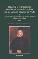 PROFESOR VÁZQUEZ DE PRADA Y SU OBRA CIENTÍFICA, FELIPE II Y SU TIEMPO, VARIA, EL | 9788431317843 | USUNÁRIZ GARAYOA, JESÚS MARÍA