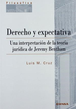 DERECHO Y EXPECTATIVA, UNA INTERPRETACIÓN DE LA TEORÍA JURÍDICA DE JEREMY BENTHAM | 9788431317997 | CRUZ ORTIZ DE LANDÁZURI, LUIS MARÍA