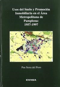 USOS DEL SUELO Y PROMOCIÓN INMOBILIARIA EN EL ÁREA METROPOLITANA DE PAMPLONA, 1957-1997 | 9788431317928 | SERRA DEL POZO, PAU