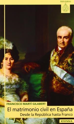 MATRIMONIO CIVIL EN ESPAÑA, DESDE LA REPÚBLICA HASTA FRANCO, EL | 9788431318048 | MARTÍ GILABERT, FRANCISCO