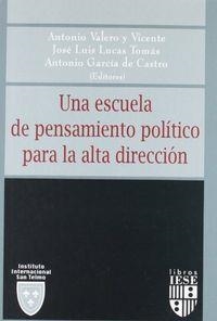 ESCUELA DE PENSAMIENTO POLÍTICO PARA LA ALTA DIRECCIÓN, UNA | 9788431318277 | VALERO Y VICENTE, ANTONIO / LUCAS TOMÁS, JOSÉ LUIS / GARCÍA DE CASTRO, ANTONIO