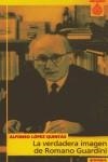 VERDADERA IMAGEN DE ROMANO GUARDINI, LA | 9788431318666 | LÓPEZ QUINTÁS, ALFONSO