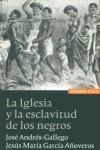 IGLESIA Y LA ESCLAVITUD DE LOS NEGROS, LA | 9788431320256 | ANDRÉS-GALLEGO, JOSÉ / GARCÍA AÑOVEROS, JESÚS MARÍA