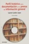 PERFIL HISTÓRICO DE LA DOCUMENTACIÓN EN LA PRENSA DE INFORMACIÓN GENERAL | 9788431309220 | GALDÓN LÓPEZ, GABRIEL