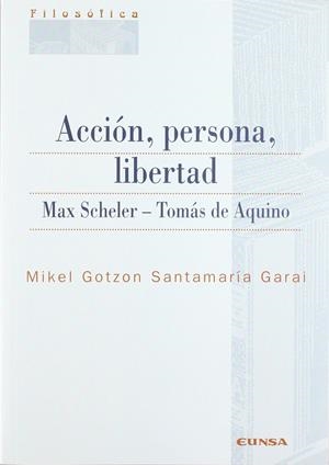 ACCIÓN, PERSONA, LIBERTAD. | 9788431320089 | SANTAMARÍA GARAI, MIKEL GOTZON