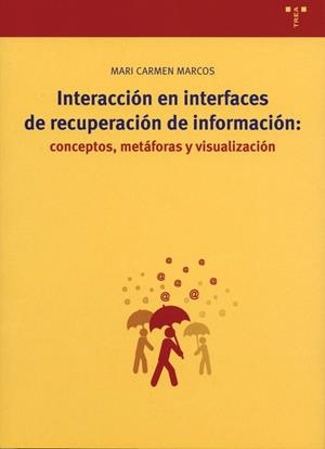 INTERACCIÓN EN INTERFACES DE RECUPERACIÓN DE INFORMACIÓN: CONCEPTOS, METÁFORAS Y VISUALIZACIÓN | 9788497041188 | MARCOS, MARI CARMEN