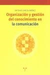 ORGANIZACIÓN Y GESTIÓN DEL CONOCIMIENTO EN LA COMUNICACIÓN | 9788497040464 | GARCÍA JIMÉNEZ, ANTONIO