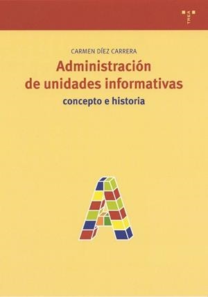 ADMINISTRACIÓN DE UNIDADES INFORMATIVAS | 9788497040655 | DÍEZ CARRERA, CARMEN