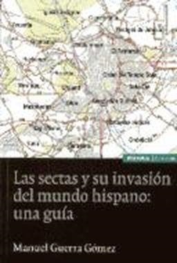 SECTAS Y SU INVASIÓN DEL MUNDO HISPÁNICO, LAS | 9788431320836 | GUERRA GÓMEZ, MANUEL