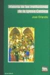 HISTORIA DE LAS INSTITUCIONES DE LA IGLESIA CATÓLICA | 9788431320904 | ORLANDIS, JOSÉ