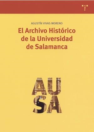 ARCHIVO HISTÓRICO DE LA UNIVERSIDAD DE SALAMANCA, EL | 9788497040075 | VIVAS MORENO, AGUSTÍN