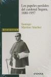 PAPELES PERDIDOS DEL CARDENAL SEGURA, 1880-1957, LOS | 9788431321581 | MARTÍNEZ SÁNCHEZ, SANTIAGO